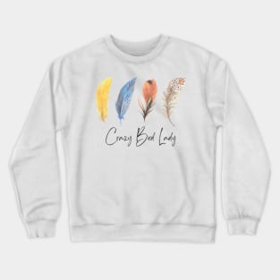 Crazy Bird Lady - Bird feathers Crewneck Sweatshirt